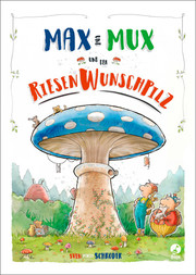 Max und Mux und der Riesenwunschpilz - Cover