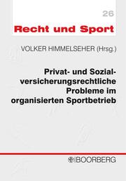 Privat- und Sozialversicherungsrechtliche Probleme im organisierten Sportbetrieb