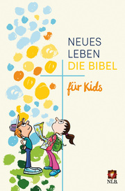 Die Bibel - Neues Leben: Die Bibel für Kids