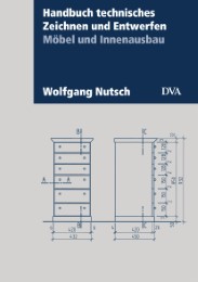 Handbuch technisches Zeichnen und Entwerfen - Möbel und Innenausbau