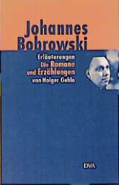 Erläuterungen: Die Romane und Erzählungen von Johannes Bobrowski