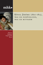 König Jerome (1807-1813): Was er zurückließ, was er mitnahm - Cover