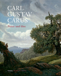 Carl Gustav Carus: Natur und Idee/Wahrnehmung und Konstruktion