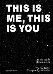 This Is Me, This Is You. Die Eva Felten Fotosammlung/The Eva Felten Photography Collection
