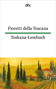 Fioretti della Toscana/Toskana-Lesebuch