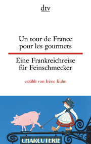 Un tour de France pour les gourmets/Eine Frankreichreise für Feinschmecker