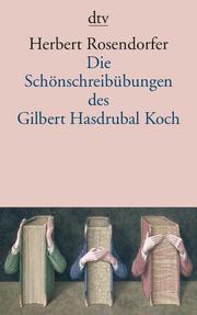 Die Schönschreibübungen des Gilbert Hasdrubal Koch