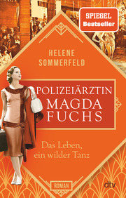 Polizeiärztin Magda Fuchs - Das Leben, ein wilder Tanz