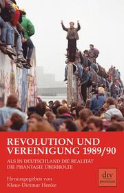 Revolution und Vereinigung 1989/90