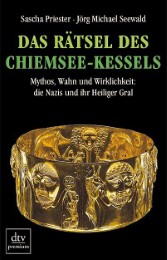 Das Rätsel des Chiemsee-Kessels Mythos, Wahn und Wirklichkeit: die Nazis und ihr Heiliger Gral