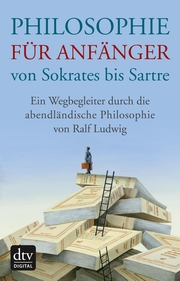 Philosophie für Anfänger von Sokrates bis Sartre - Cover