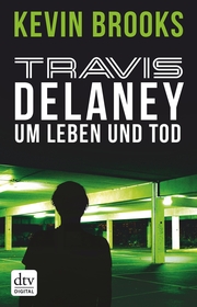 Travis Delaney - Um Leben und Tod - Cover