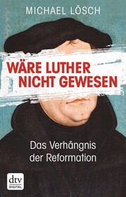 Wäre Luther nicht gewesen