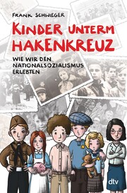 Kinder unterm Hakenkreuz - Wie wir den Nationalsozialismus erlebten