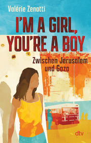 I'm a girl, you're a boy - Zwischen Jerusalem und Gaza - Cover