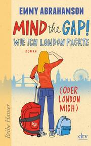 Mind the Gap! Wie ich London packte (oder London mich) - Cover