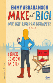 Make it Big! Wie ich London schaffte (oder London mich) - Cover