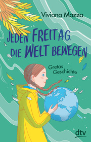 Jeden Freitag die Welt bewegen - Gretas Geschichte - Cover