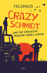 Crazy Schmidt ... und der krasseste Roadtrip meines Lebens - Cover