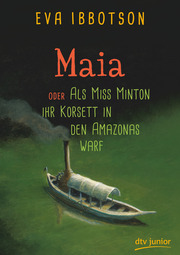 Maia oder Als Miss Minton ihr Korsett in den Amazonas warf - Cover
