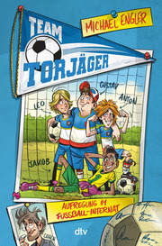 Team Torjäger - Aufregung im Fußballinternat