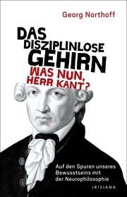Das disziplinlose Gehirn - Was nun, Herr Kant?