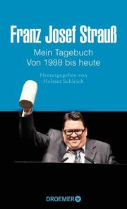 Franz Josef Strauß - Mein Tagebuch - Von 1988 bis heute