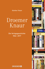 Droemer Knaur - Die Verlagsgeschichte 1846-2017