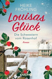 Die Schwestern vom Rosenhof. Louisas Glück - Cover
