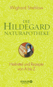 Ganzheitliche Naturheilkunde mit Hildegard von Bingen Die Ernährungstherapie der Hildegard von Bingen Rezepte Kuren und Diäten