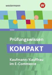 Prüfungswissen KOMPAKT - Kaufmann/Kauffrau im E-Commerce