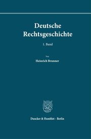 Deutsche Rechtsgeschichte. 1. Band.