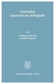 Aristoteles' assertorische Syllogistik.