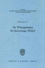 Die Weltorganisation für Meteorologie (WMO).