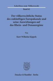 Der völkerrechtliche Status des zukünftigen Europakanals und seine Auswirkungen auf das Rhein- und Donauregime.