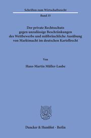 Der private Rechtsschutz gegen unzulässige Beschränkungen des Wettbewerbs und mißbräuchliche Ausübung von Marktmacht im deutschen Kartellrecht. - Cover