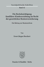 Die Berücksichtigung familiärer Kindererziehung im Recht der gesetzlichen Rentenversicherung. - Cover