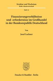 Finanzierungsverhältnisse und -erfordernisse im Großhandel in der Bundesrepublik Deutschland.