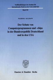 Der Schutz von Computerprogrammen und -chips in der Bundesrepublik Deutschland und in den USA.