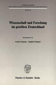 Wissenschaft und Forschung im geteilten Deutschland.