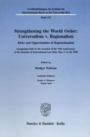 Strengthening the World Order: Universalism v. Regionalism.