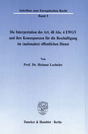 Die Interpretation des Art.48 Abs.4 EWGV und ihre Konsequenzen für die Beschäftigung im (nationalen) öffentlichen Dienst.