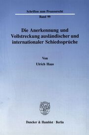 Die Anerkennung und Vollstreckung ausländischer und internationaler Schiedssprüche. - Cover