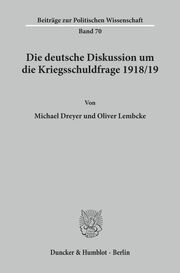 Die deutsche Diskussion um die Kriegsschuldfrage 1918-19.