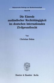 Die Einrede ausländischer Rechtshängigkeit im deutschen internationalen Zivilprozeßrecht.