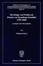 Die Könige von Preußen als Fürsten von Neuenburg-Neuchâtel (1707-1848).