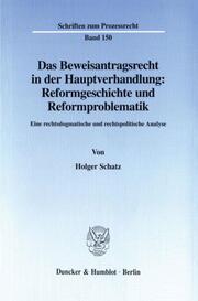 Das Beweisantragsrecht in der Hauptverhandlung: Reformgeschichte und Reformproblematik.