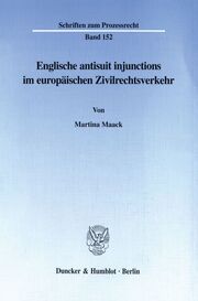 Englische antisuit injunctions im europäischen Zivilrechtsverkehr.