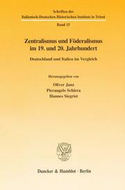 Zentralismus und Föderalismus im 19. und 20. Jahrhundert.