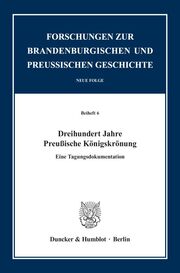 Dreihundert Jahre Preußische Königskrönung
